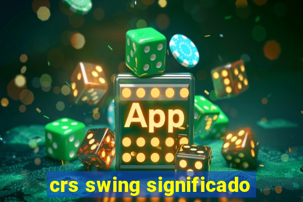 crs swing significado